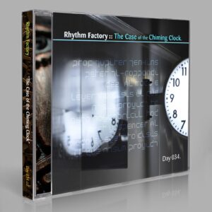 Rhythm Factory (Eric Scott / Day For Night). “The Case of the Chiming Clock” Day 034.cd / download
