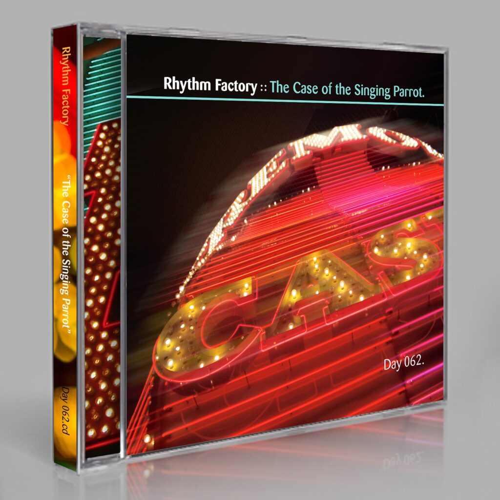 Rhythm Factory (Eric Scott / Day For Night). “The Case of the Singing Parrot” Day 062.cd / download