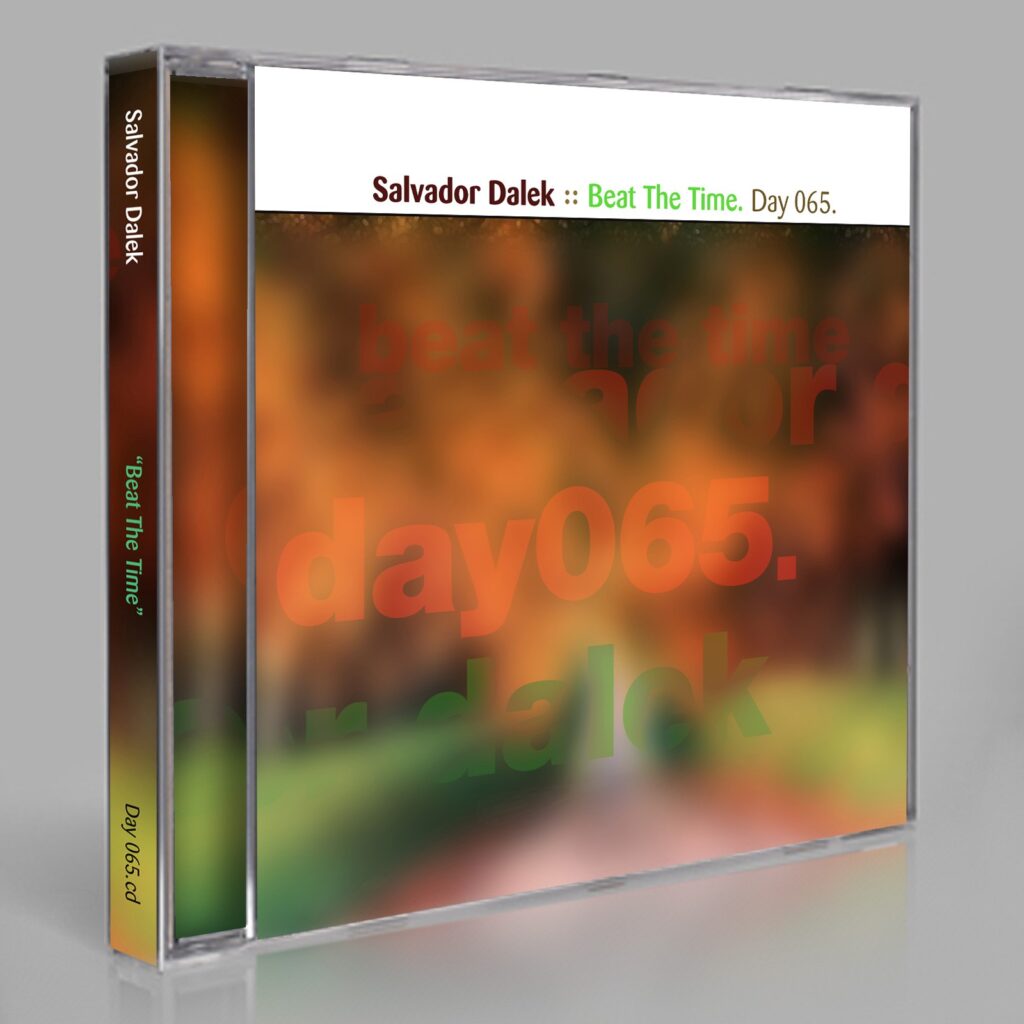 Salvador Dalek (Eric Scott/Day For Night and Peter Moraites) "Beat The Time" Day 065.cd / download