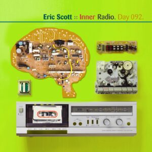 Eric Scott :: Inner Radio [ Day 092 ]