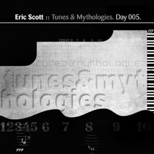 Eric Scott :: Tunes & Mythologies [ Day 005 ]