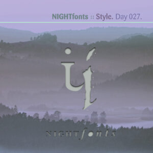 NIGHTfonts :: Style [ Day 027 ]