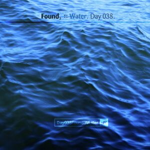 Found3 :: Water [ Day 038 ]