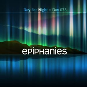 Eric Scott (Day For Night) :: Epiphanies [ Day 075 ]