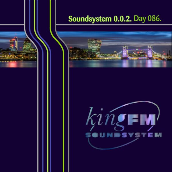 King FM "Soundsystem 0.0.2" Day 086.cd / download